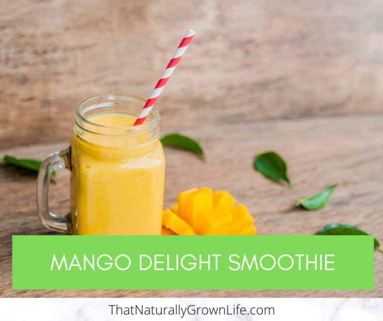 Mango Delight Smoothie That Naturally Grown Life